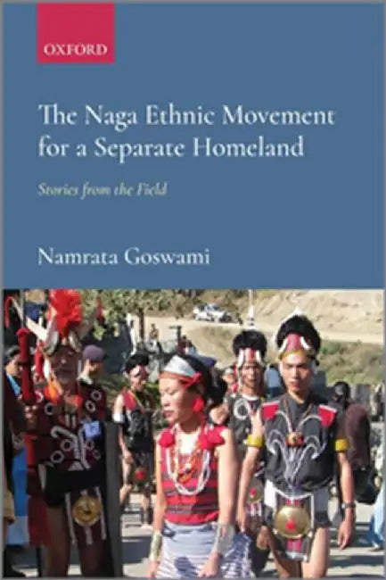 The Naga Ethnic Movement For A Separate Homeland by GoswamiNamrata