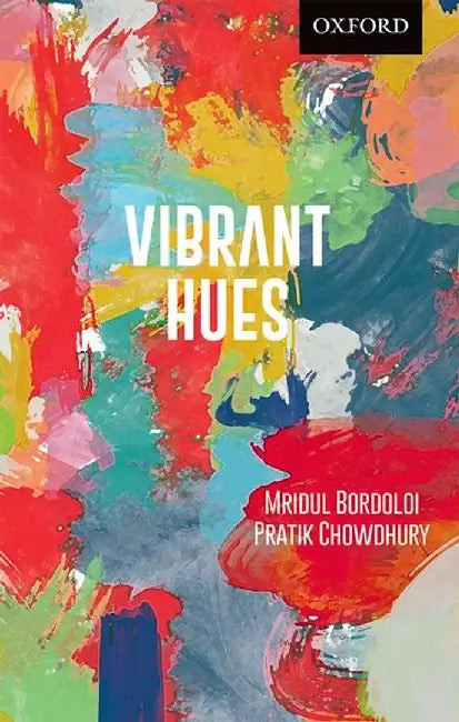 Vibrant Hues by MRIDUL BORDOLOI PRATIK CHOWDHURY