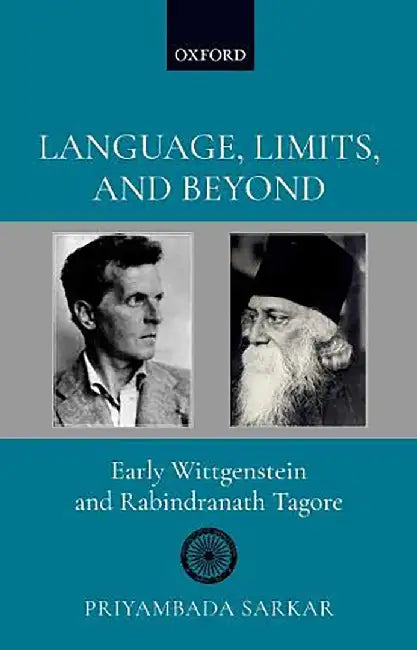 Language, Limits, and Beyond: Early Wittgenstein and Rabindranath Tagore by Priyambada Sarkar