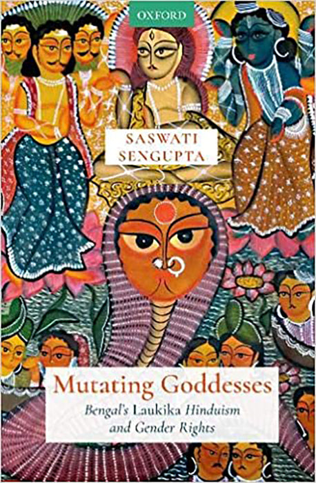 Mutating Goddesses: Bengal's Laukika Hinduism and Gender Rights