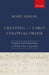 Creating an Early Colonial Order: Conquest and Contestation in South Asia, c.1775-1807 by Dr. Manu Sehgal