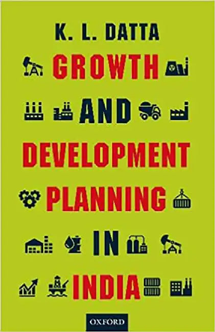 Growth and Development Planning in India by K L Datta