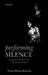 Performing Silence; Women in the Group Theatre Movement in Bengal by Trina Nileena Banerjee