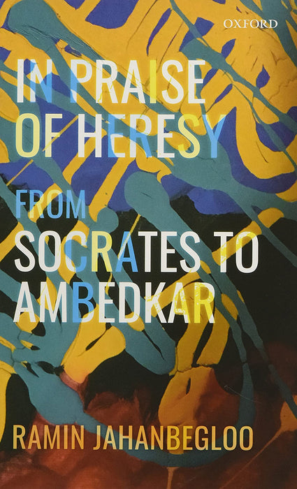 In Praise of Heresy: From Socrates to Ambedkar