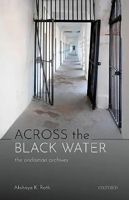 Across the Black Water: The Andaman Archives by Akshaya K. Rath