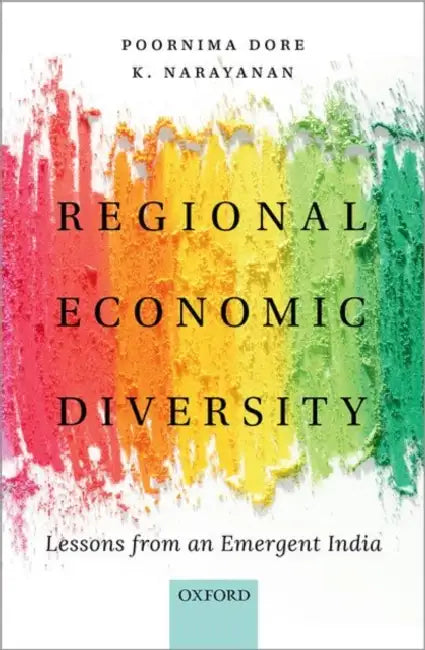 Regional Economic Diversity: Lessons from an Emergent India by Dr. Poornima Dore