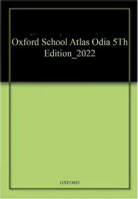 OXFORD SCHOOL ATLAS ODIA 5TH EDITION_2022 by Oxford