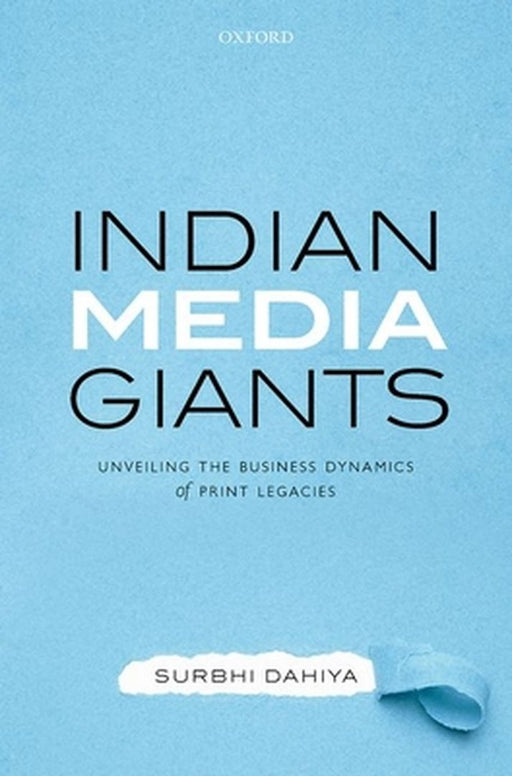 Indian Media Giants: Unveiling the Business Dynamics of Print Legacies by Surbhi Dahiya