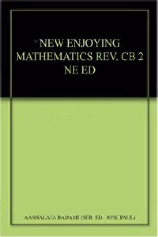 New Enjoying Mathematics Revised Coursebook 2 North-East Edition by Aashalata Badami (Ser. Ed.  Jose Paul)