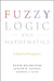 Fuzzy Logic and Mathematics: A Historical Perspective by Radim Beelohlaavek, Joseph Warren Dauben, George J. Klir