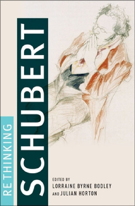 Rethinking Schubert by Lorraine Byrne Bodley, Julian Horton