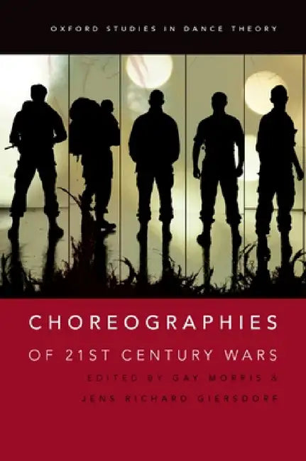 Choreographies of 21st Century Wars by Gay Morris, Jens Richard Giersdorf
