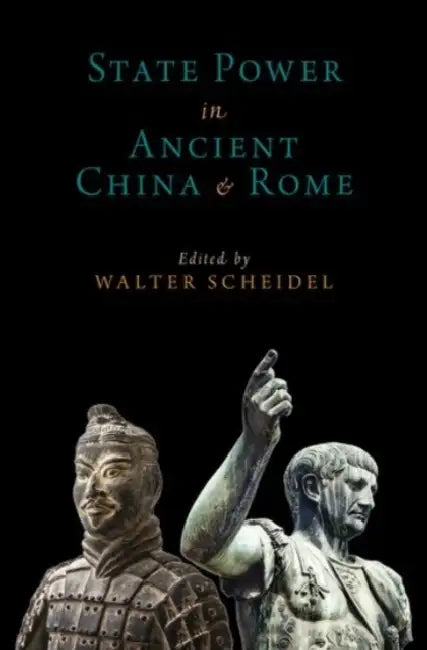 State Power in Ancient China and Rome by Walter Scheidel
