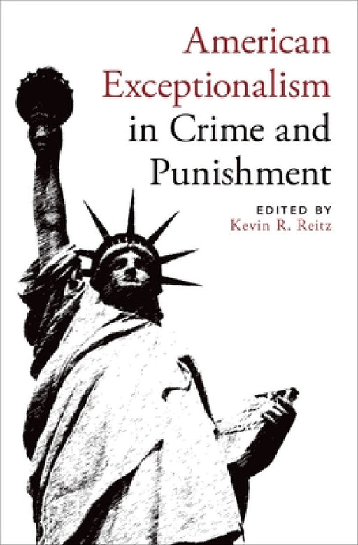 American Exceptionalism in Crime and Punishment by Kevin R. Reitz