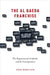 Al Qaeda Franchise: The Expansion of Al-Qaeda and Its Consequences by Barak Mendelsohn