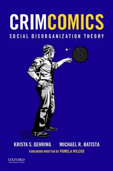 Crimcomics Issue 4: Social Disorganization Theory by Krista S. Gehring, Michael R. Batista