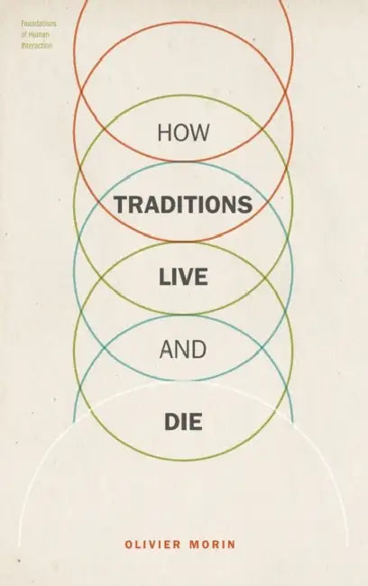 How Traditions Live and Die by Olivier Morin