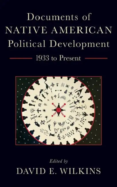 Documents of Native American Political Development: 1933 to Present by David E. Wilkins