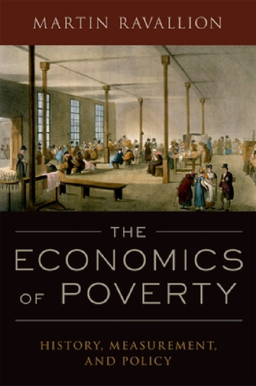 The Economics of Poverty: History, Measurement, and Policy by Martin Ravallion
