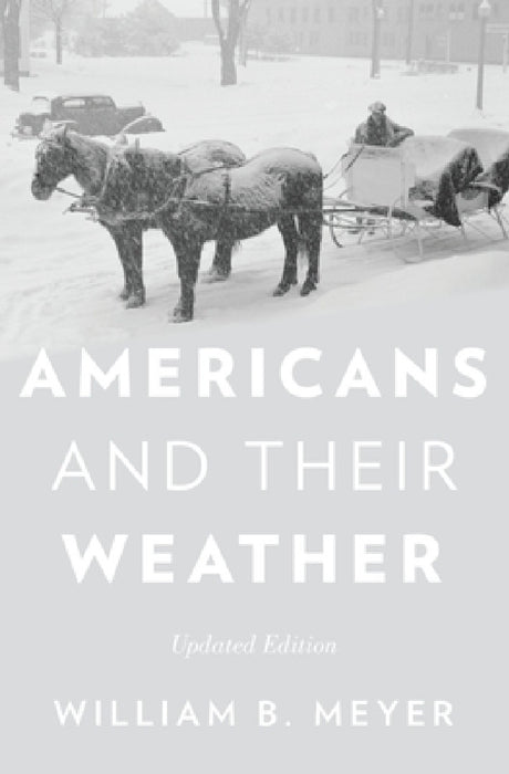 Americans and Their Weather: Updated Edition by William B. Meyer