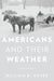 Americans and Their Weather: Updated Edition by William B. Meyer