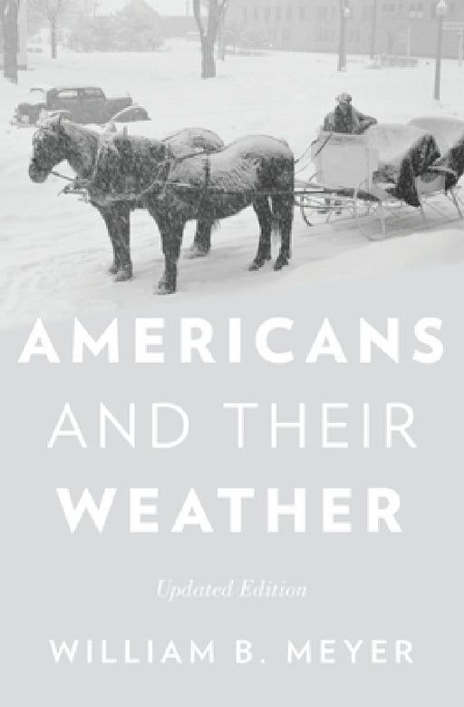 Americans and Their Weather: Updated Edition by William B. Meyer