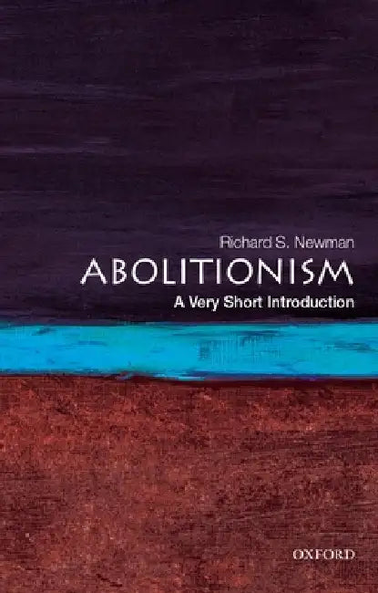 Abolitionism: A Very Short Introduction by Richard S. Newman