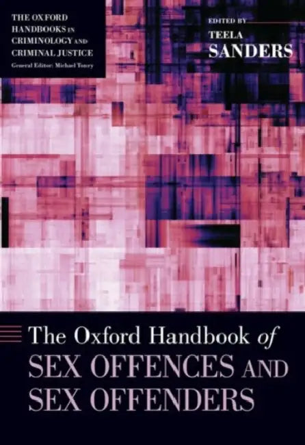 The Oxford Handbook of Sex Offences and Sex Offenders by Teela Sanders