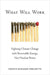 What Will Work: Fighting Climate Change with Renewable Energy, Not Nuclear Power by Kristin Shrader-Frechette