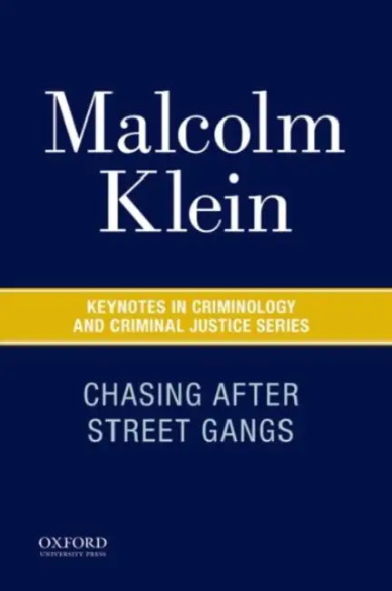 Chasing After Street Gangs: A Forty-Year Journey by Malcolm Klein