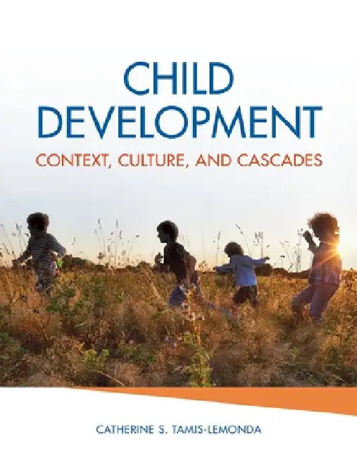 Child Development: Context, Culture, and Cascades by Catherine S. Tamis-Lemonda