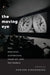 The Moving Eye: Film, Television, Architecture, and the Modern by Edward Dimendberg