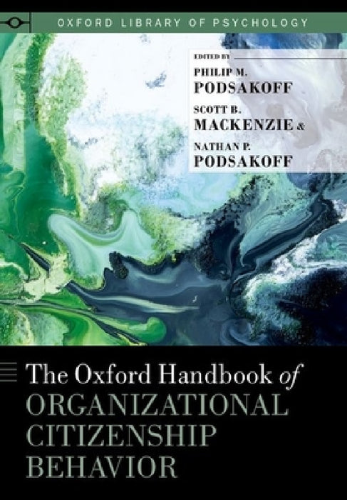 Oxford Handbook of Organizational Citizenship Behavior by Philip M. Podsakoff, Scott B. MacKenzie, Nathan P. Podsakoff