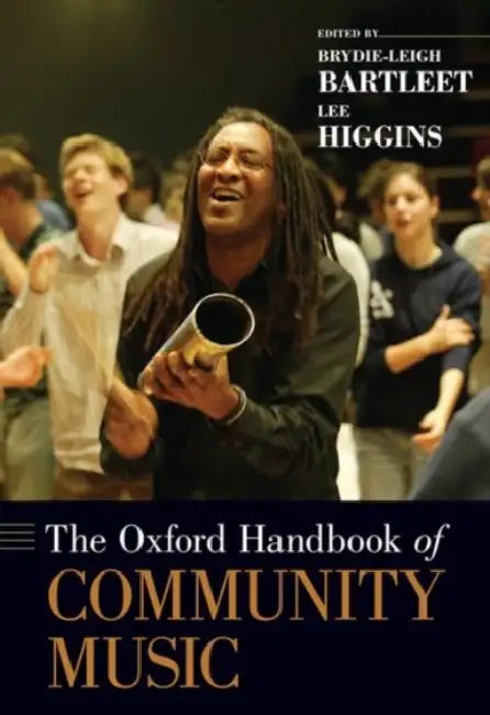 The Oxford Handbook of Community Music by Brydie-Leigh Bartleet, Lee Higgins