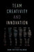 Team Creativity and Innovation by Roni Reiter-Palmon