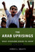 Arab Uprisings: What Everyone Needs to Know(r) (Revised) by James Gelvin
