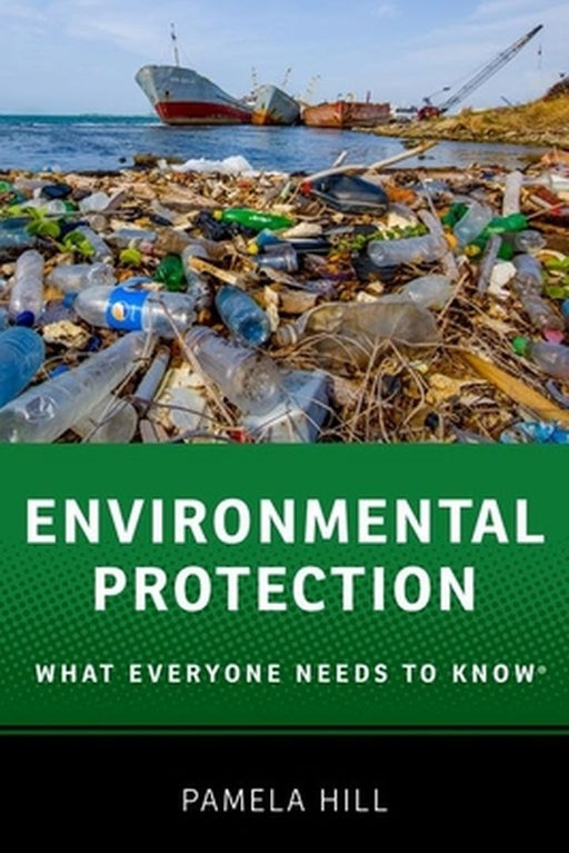 Environmental Protection: What Everyone Needs to Know® by Hill