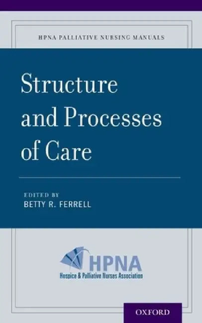 Structure and Processes of Care by Betty R. Ferrell