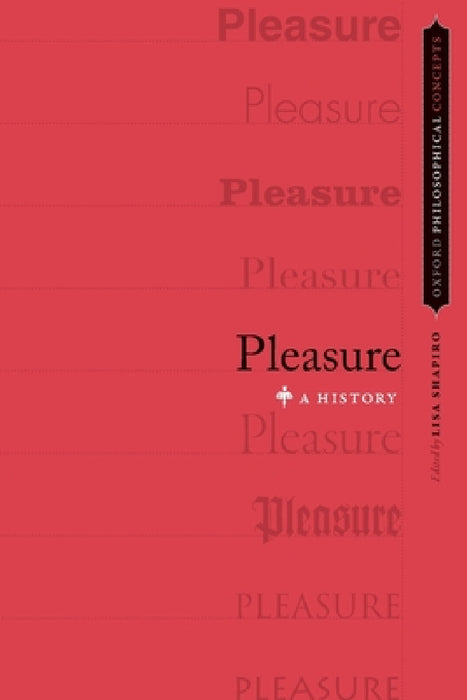 Pleasure: A History by Lisa Shapiro