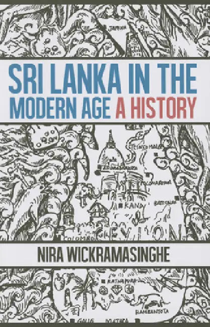 Sri Lanka in the Modern Age: A History by Nira Wickramasinghe