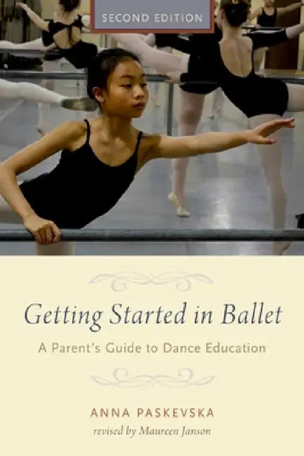 Getting Started in Ballet 2e P by Anna Paskevska