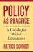 Policy as Practice: A Guide for Music Educators by Patrick Schmidt