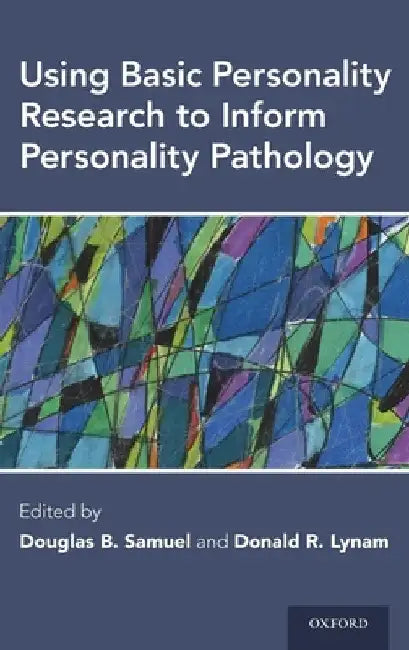 Using Basic Personality Research to Inform Personality Pathology by Douglas B. Samuel