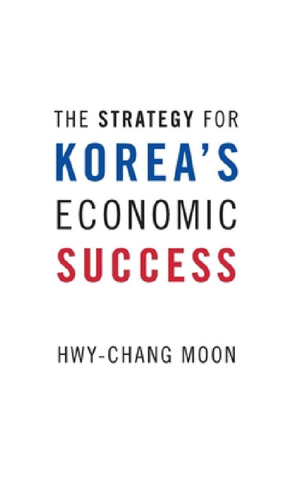Strategy for Korea's Economic Success by Hwy-Chang Moon