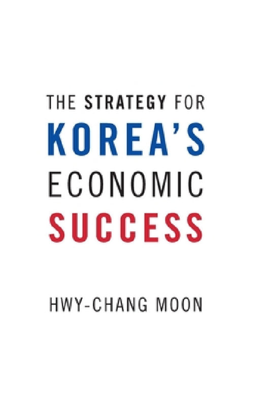 Strategy for Korea's Economic Success by Hwy-Chang Moon