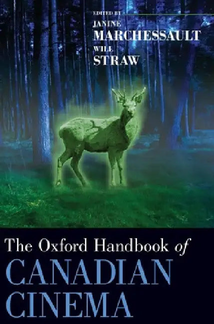 Oxford Handbook of Canadian Cinema by Janine Marchessault