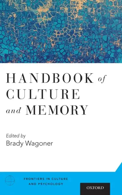 Handbook of Culture and Memory by Brady Wagoner