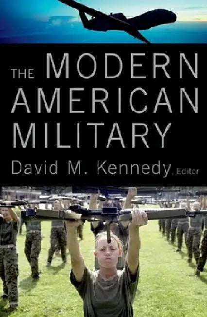 The Modern American Military by David M. Kennedy