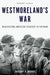 Westmoreland's War: Reassessing American Strategy in Vietnam by Gregory Daddis