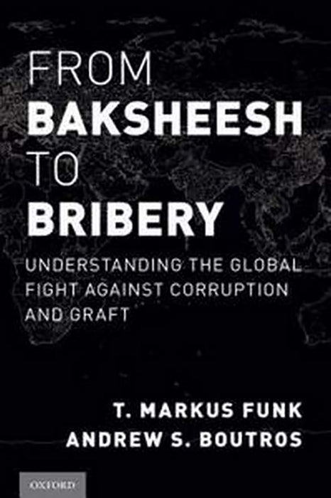 From Baksheesh to Bribery: Understanding the Global Fight Against Corruption and Graft